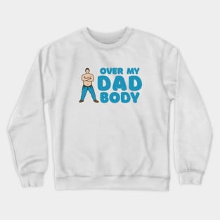 Over My Dad Body Crewneck Sweatshirt